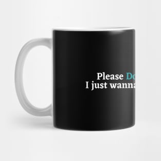 Please Don't Talk To Me, I Just Want To Meet Your Dog Mug